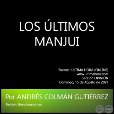 LOS ÚLTIMOS MANJUI - Por  ANDRÉS COLMÁN GUTIÉRREZ - Domingo, 15 de Agosto de 2021